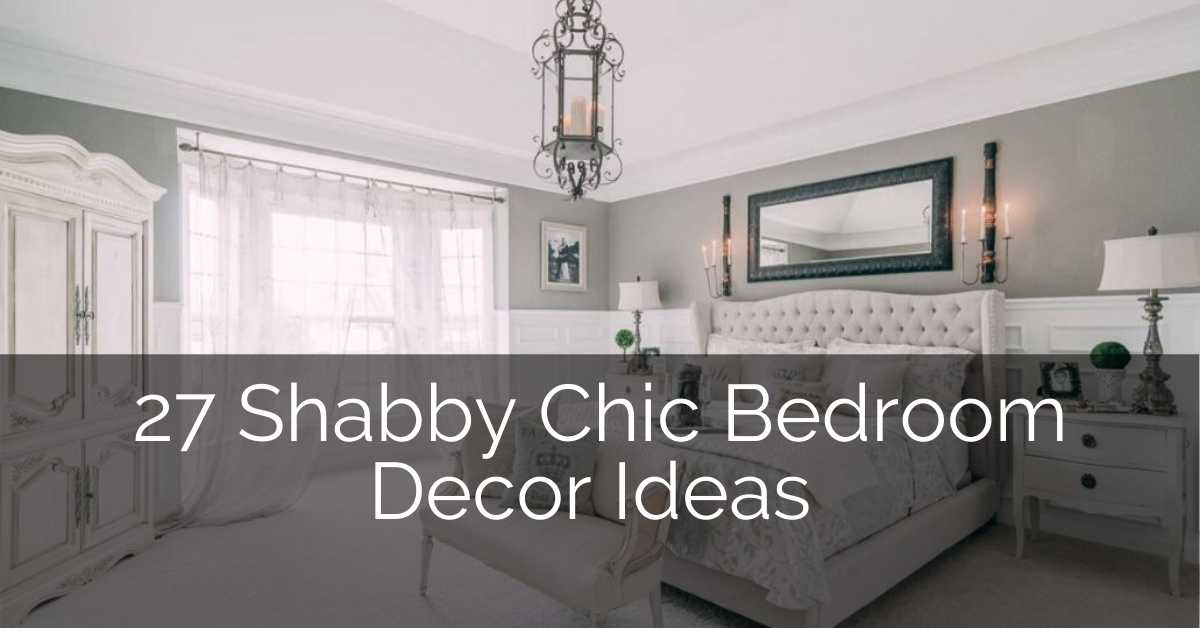 27 Shabby Chic Bedroom Ideas Sebring Design Build