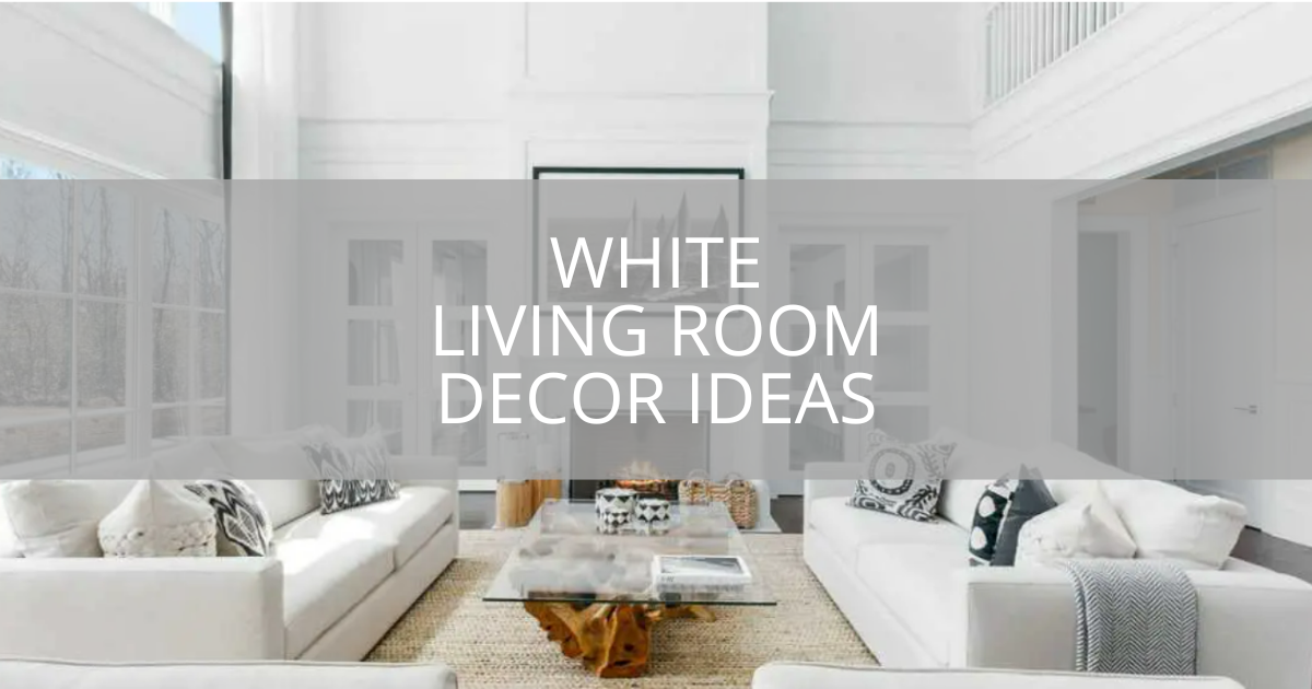 White Living Room Decor Ideas