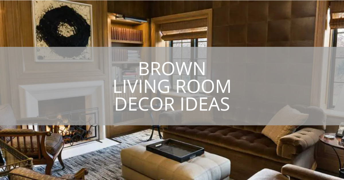 17 Brown Living Room Decor Ideas | Sebring Design Build