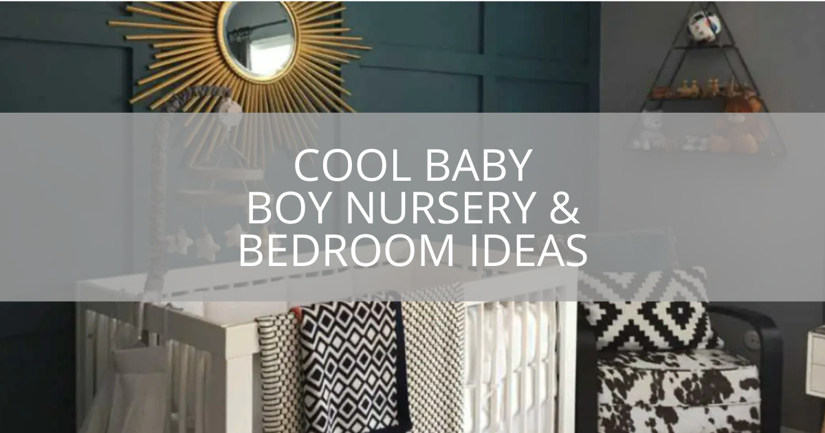 Cool Baby Boy Nursery & Bedroom Ideas