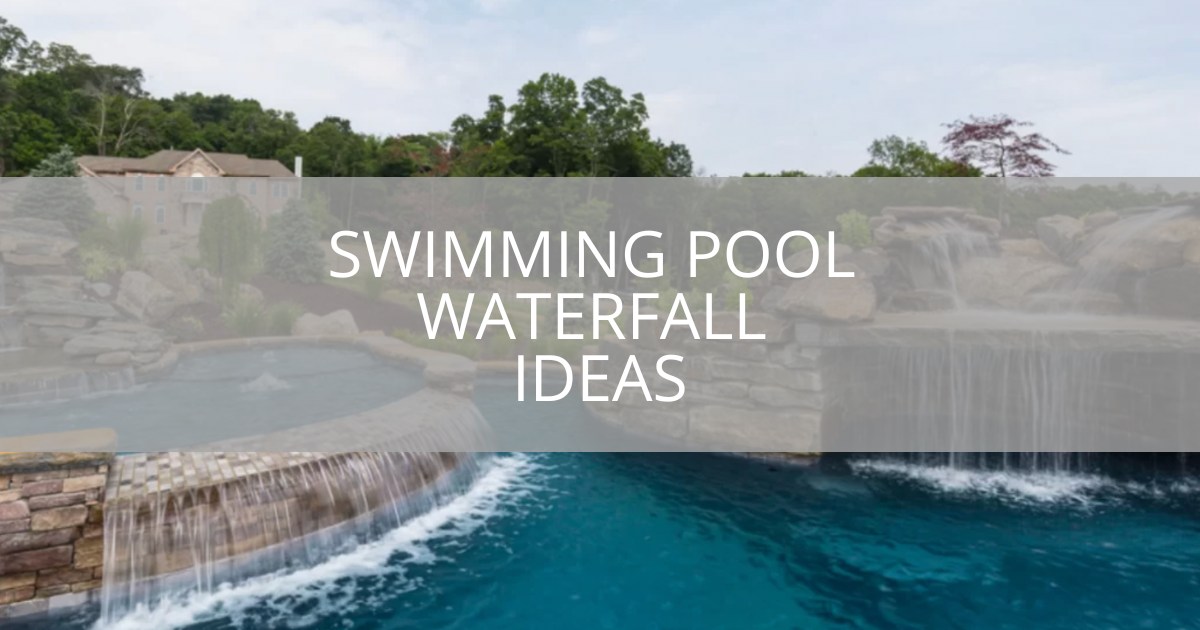 Swimming Pool Waterfall Ideas