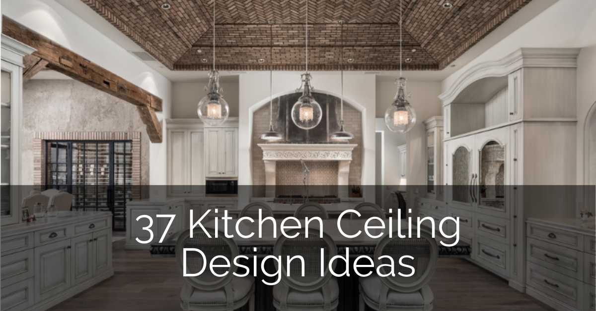 37 Kitchen Ceiling Design Ideas Sebring Design Build