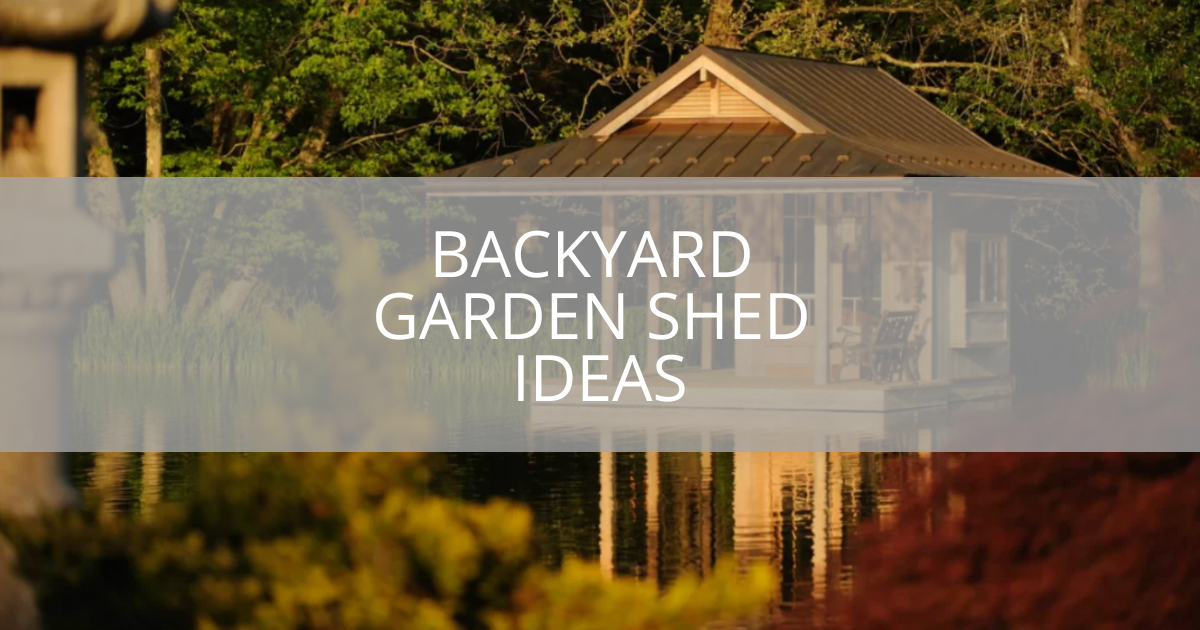 Backyard Garden Shed Ideas