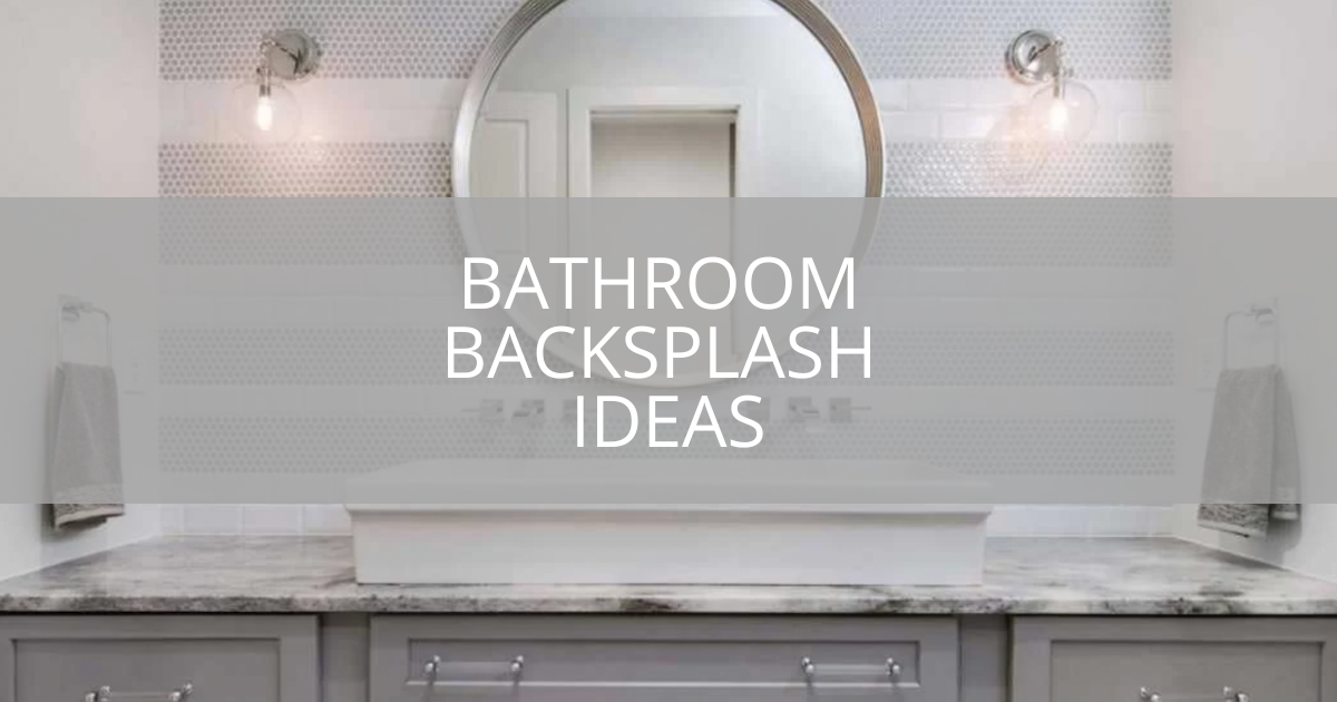 Bathroom Backsplash Ideas