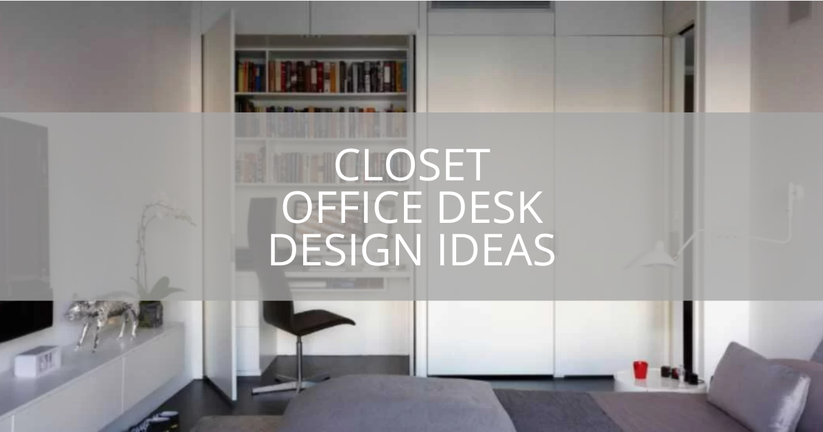 23 Closet Office Desk Design Ideas | Sebring Design Build