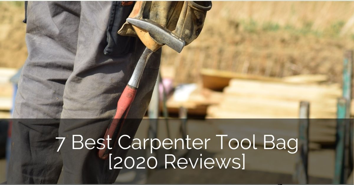 7 Best Carpenter Tool Bag [2020 Reviews] Home Remodeling Contractors