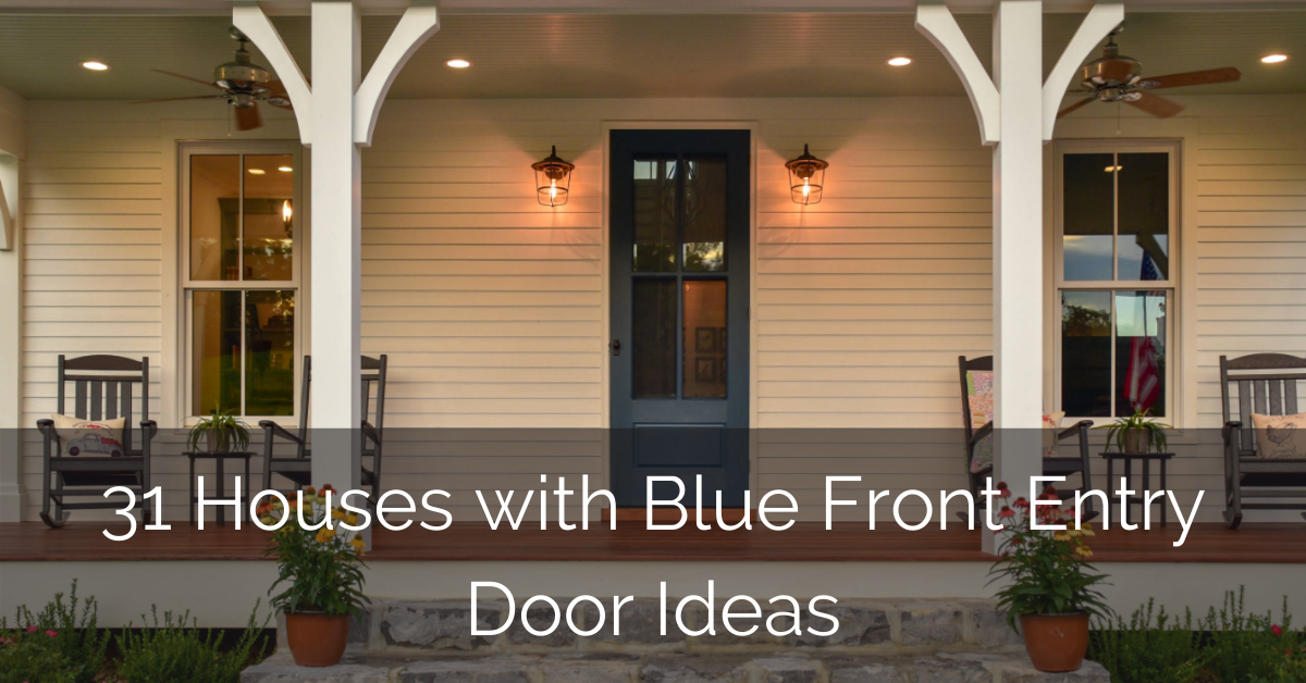 31 Houses With Blue Front Entry Door Ideas Sebring Design Build