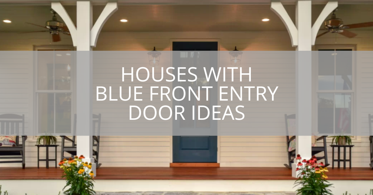 Houses with Blue Front Entry Door Ideas