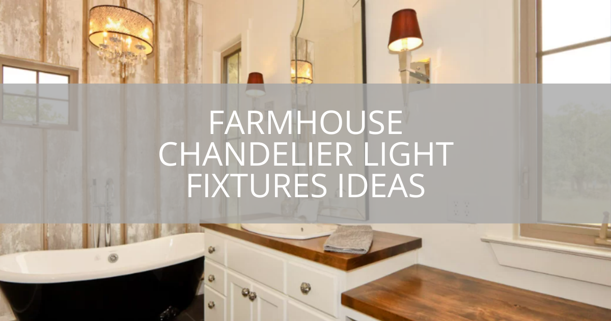 Farmhouse Chandelier Light Fixtures Ideas