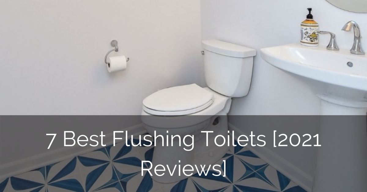 7 Best Flushing Toilets 2021 Reviews Luxury Home Remodeling Sebring Design Build