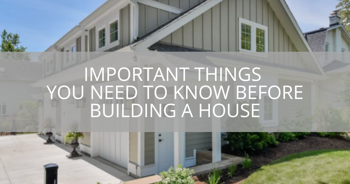 Important Things You Need to Know Before Building a House