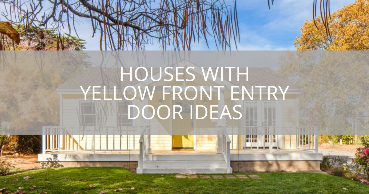 Houses With Yellow Front Entry Door Ideas