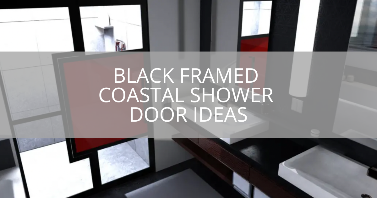 Black Framed Coastal Shower Door Ideas