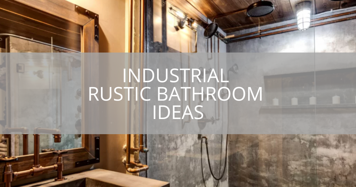 Industrial Rustic Bathroom Ideas