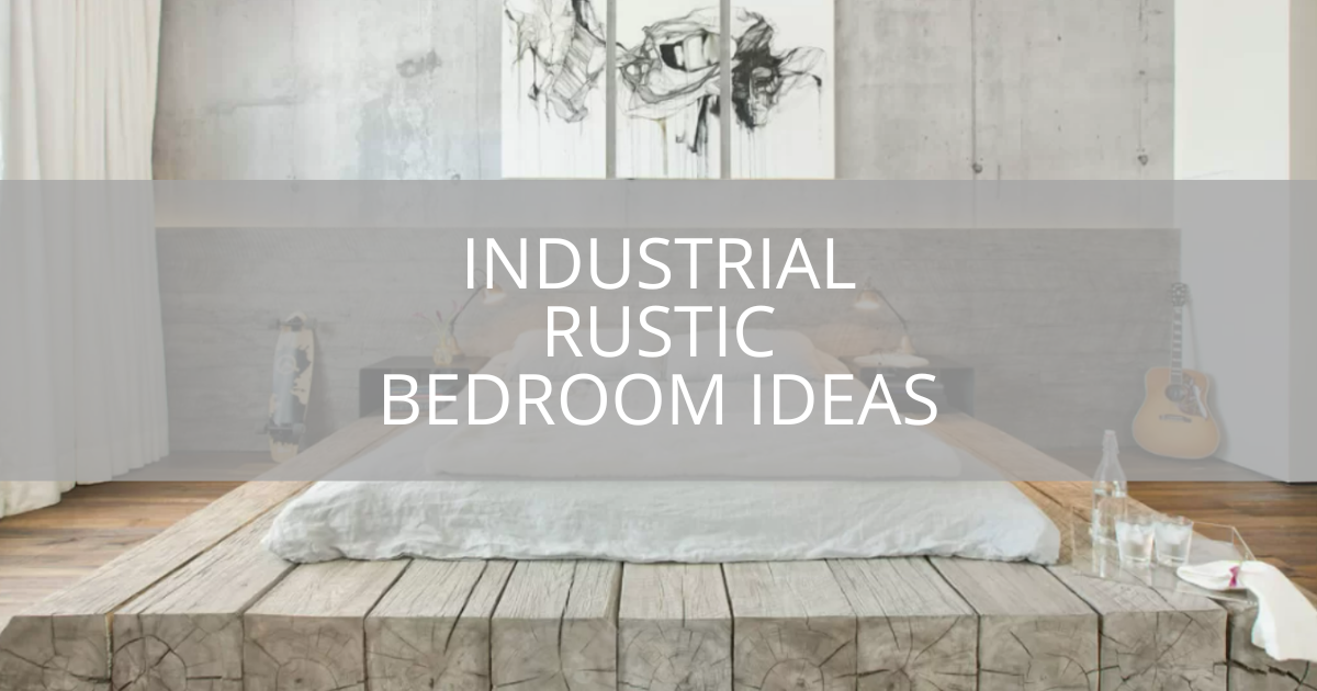 Industrial Rustic Bedroom Ideas
