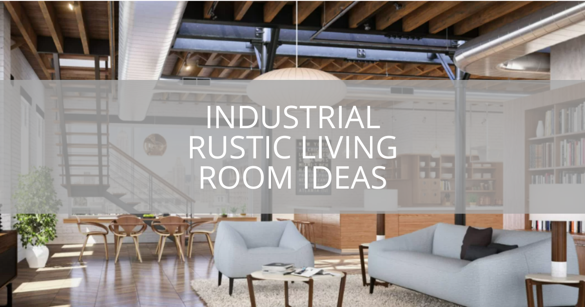 Industrial Rustic Living Room Ideas