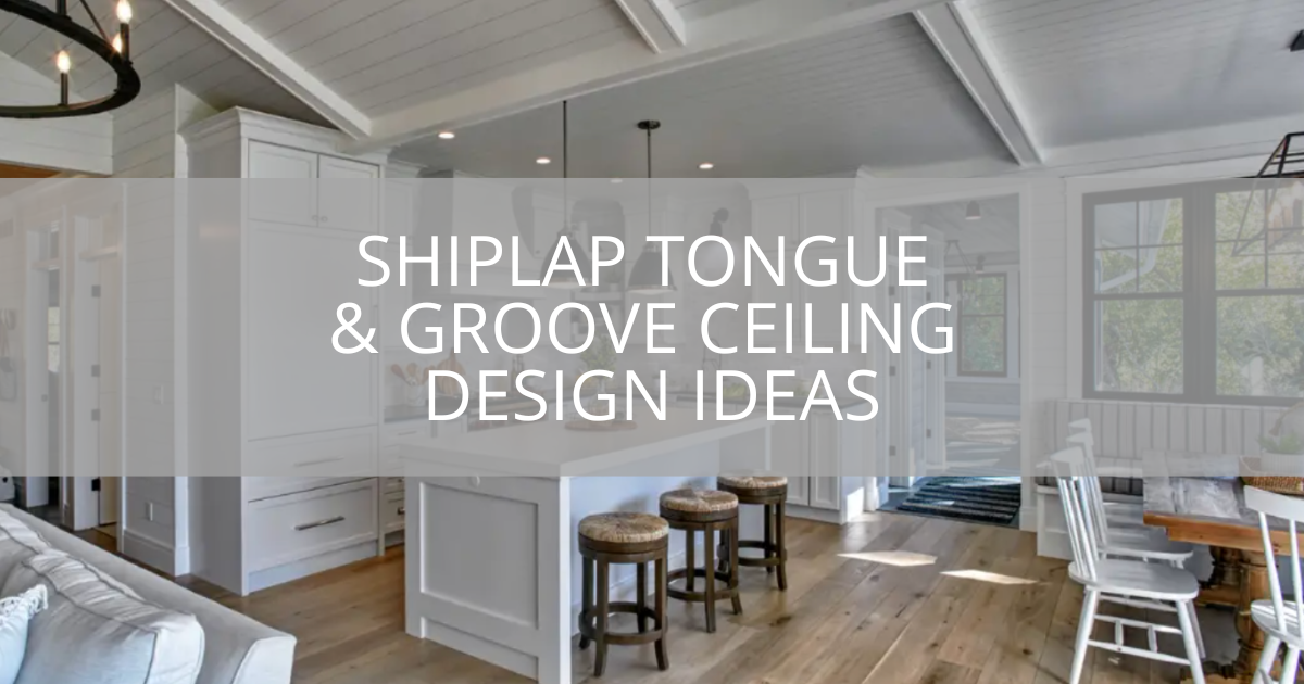 Shiplap Tongue & Groove Ceiling Design Ideas