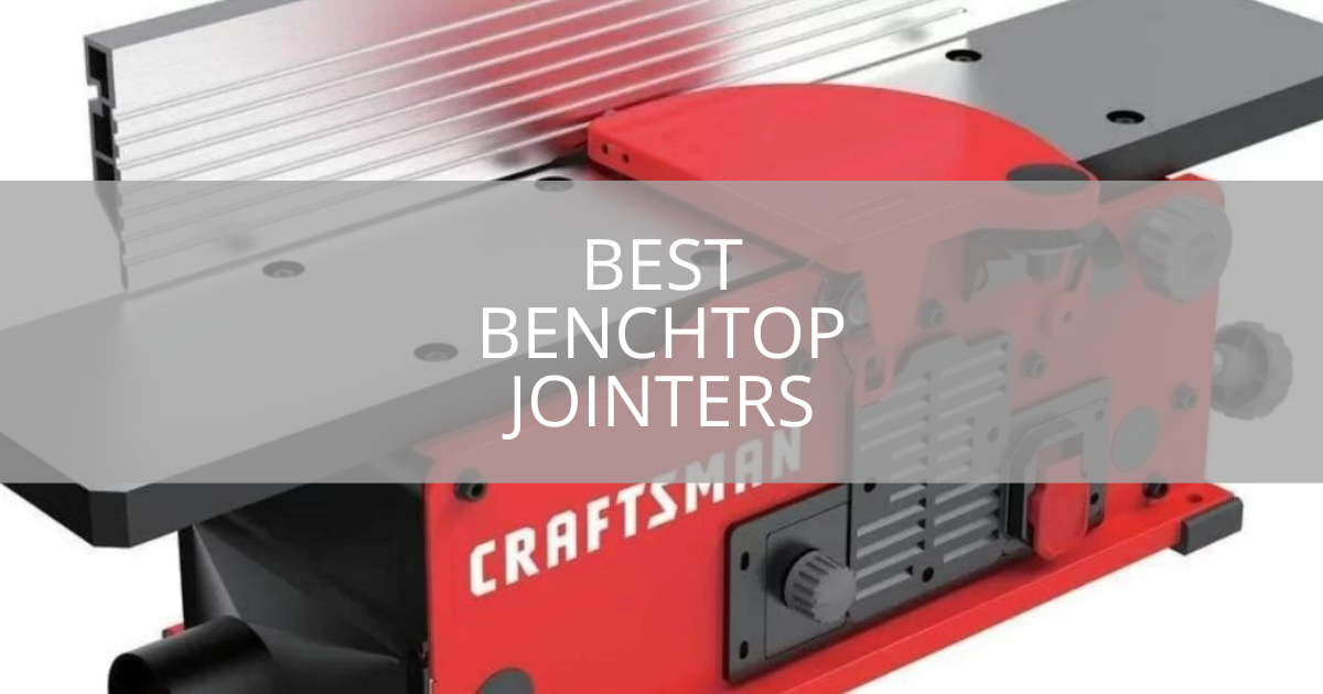 Best Benchtop Jointers