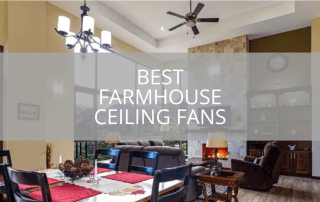 Best Farmhouse Ceiling Fans