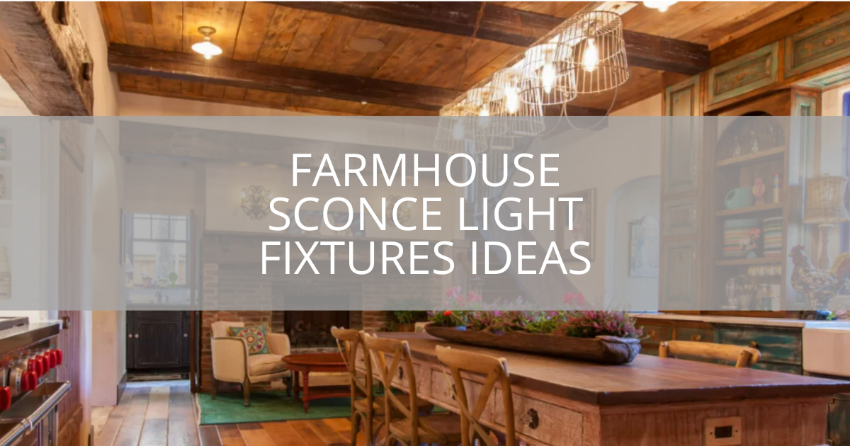 Farmhouse Sconce Light Fixtures Ideas