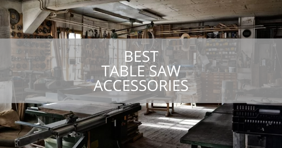 Best Table Saw Accessories