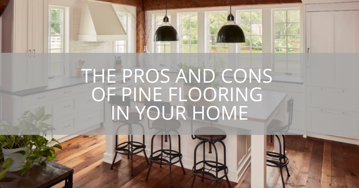 The Pros And Cons Of Pine Flooring In Your Home