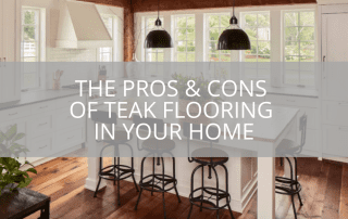 The Pros & Cons Of Teak Flooring In Your Home