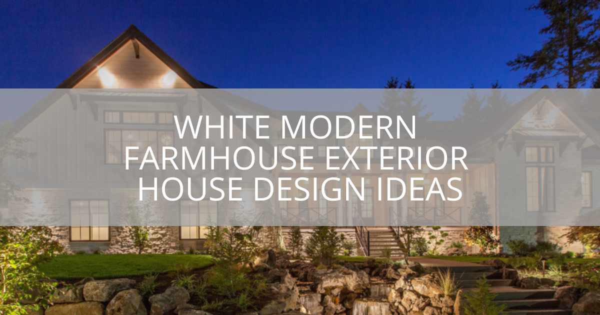 White Modern Farmhouse Exterior House Design Ideas