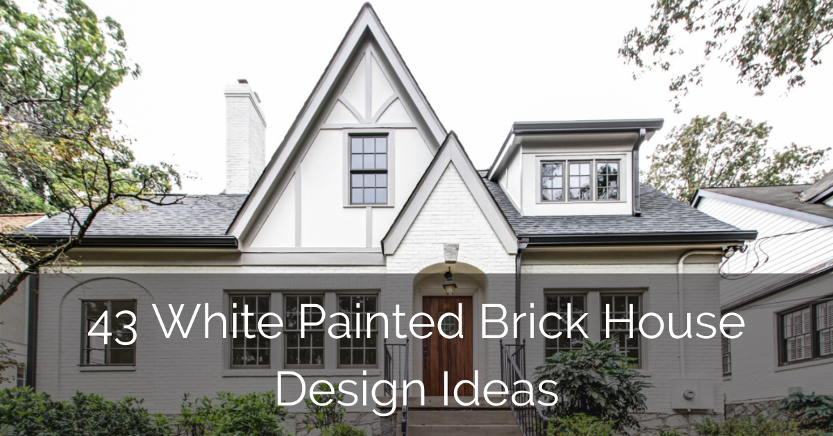 43 White Painted Brick House Design Ideas Sebring Design Build