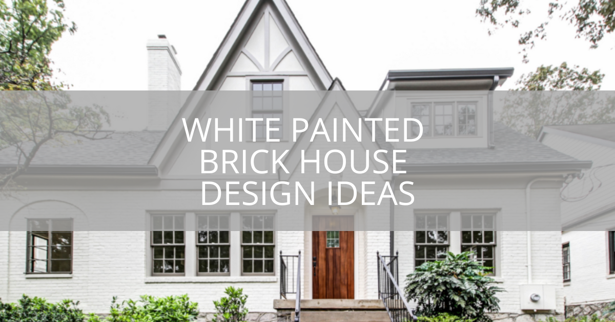 White Painted Brick House Design Ideas