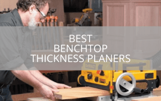 Best Benchtop Thickness Planers