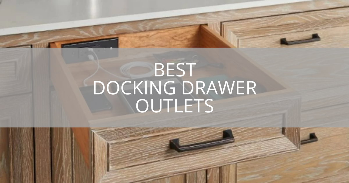 Best Docking Drawer Outlets