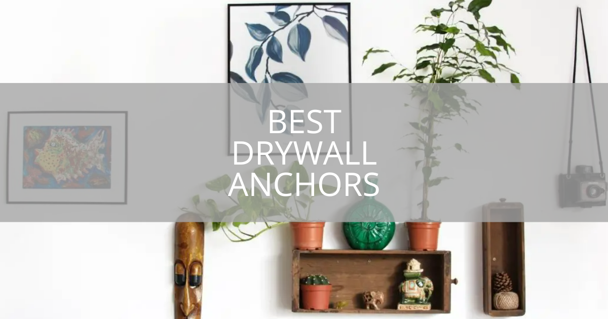 Best Drywall Anchors