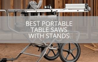 Best Portable Table Saws with Stands