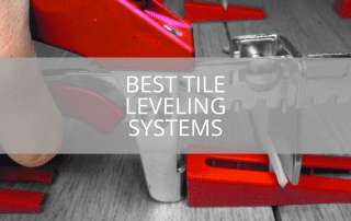 Best Tile Leveling Systems