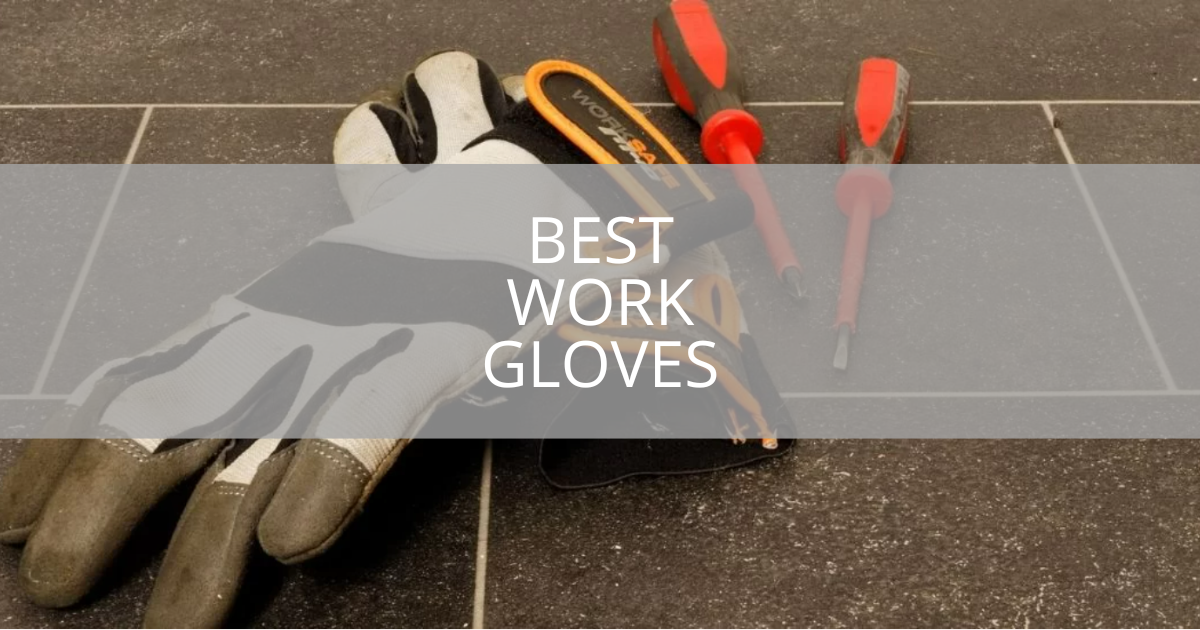 Best Work Gloves