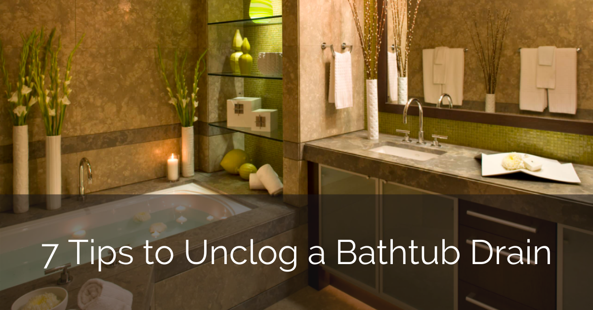 7 Tips to Unclog a Bathtub Drain Sebring Design Build