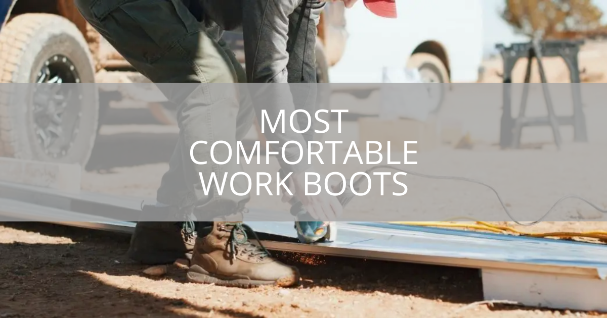 Most Comfortable Work Boots