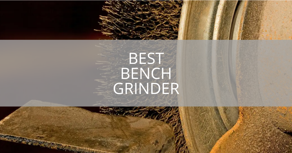 Best Bench Grinder