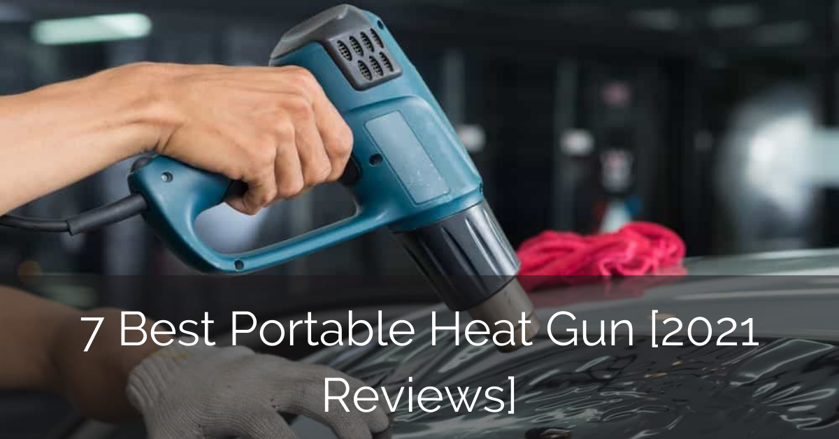 7 Best Portable Heat Gun [2021 Reviews] Tool Review