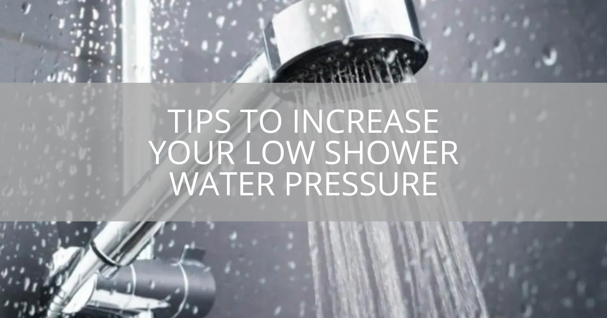 Tips To Increase Your Low Shower Water Pressure