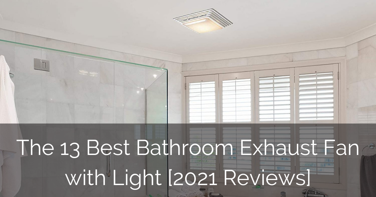 The 13 Best Bathroom Exhaust Fan With, Bathroom Exhaust Fan Reviews