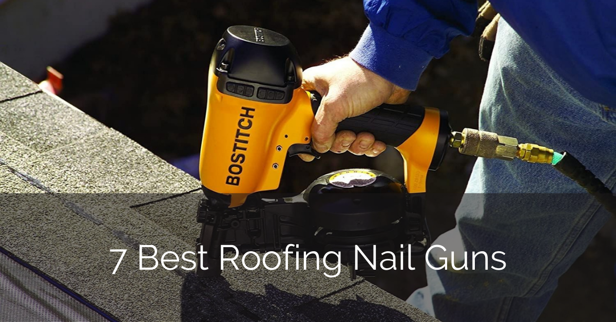 7 Best Roofing Nail Guns [2021 Reviews] Sebring Design Build