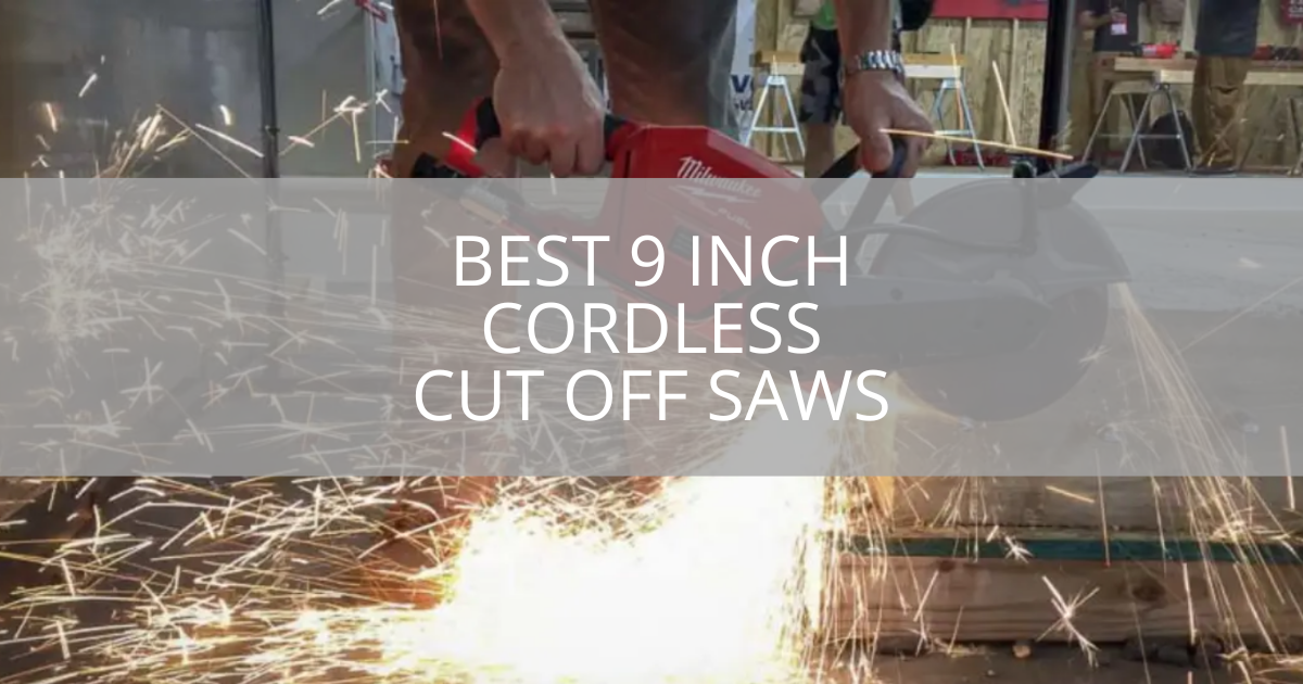 Best 9 Inch Cordless Cut Off Saws