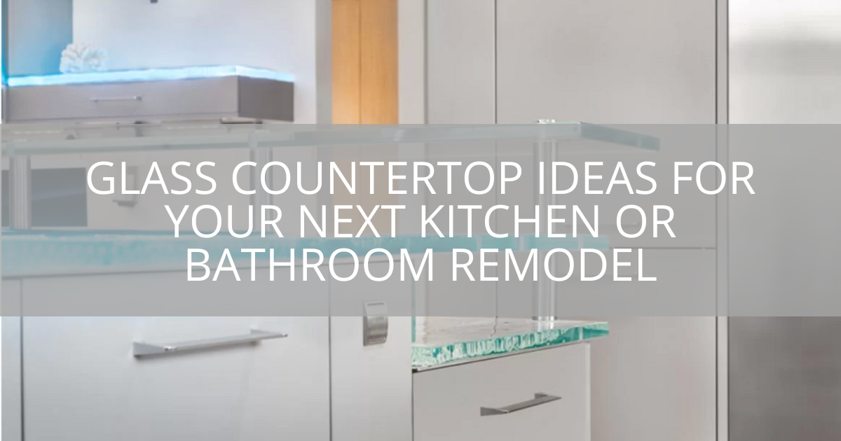 Glass Countertop Ideas For Your Next Kitchen or Bathroom Remodel