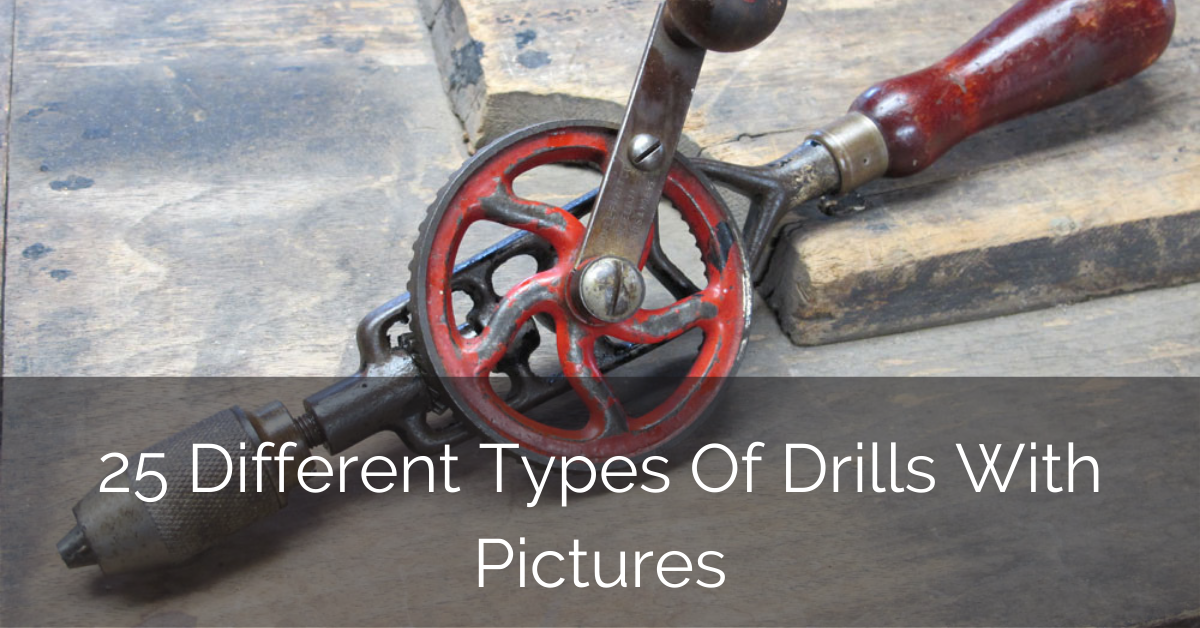 25 Different Types Of Drills With Pictures Sebring Design Build