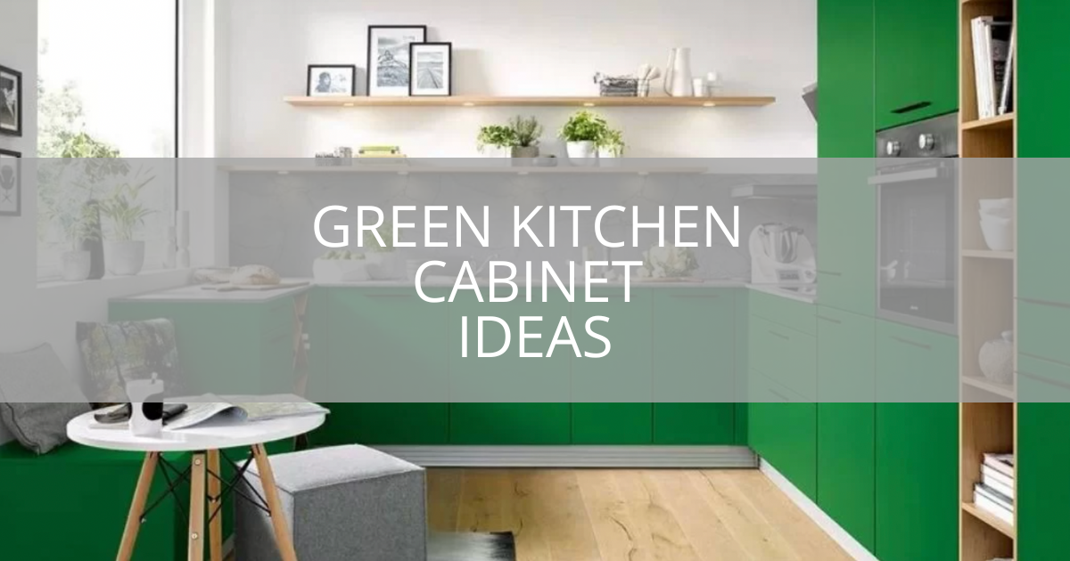 Green Kitchen Cabinet Ideas