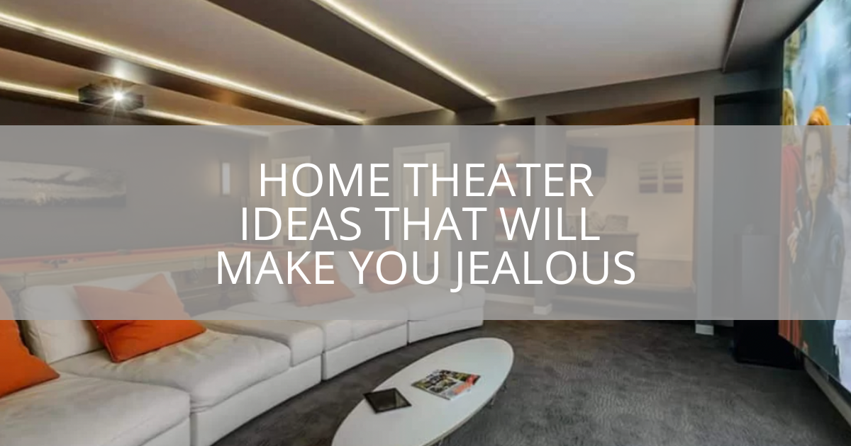 Home Theater Ideas That Will Make You Jealous