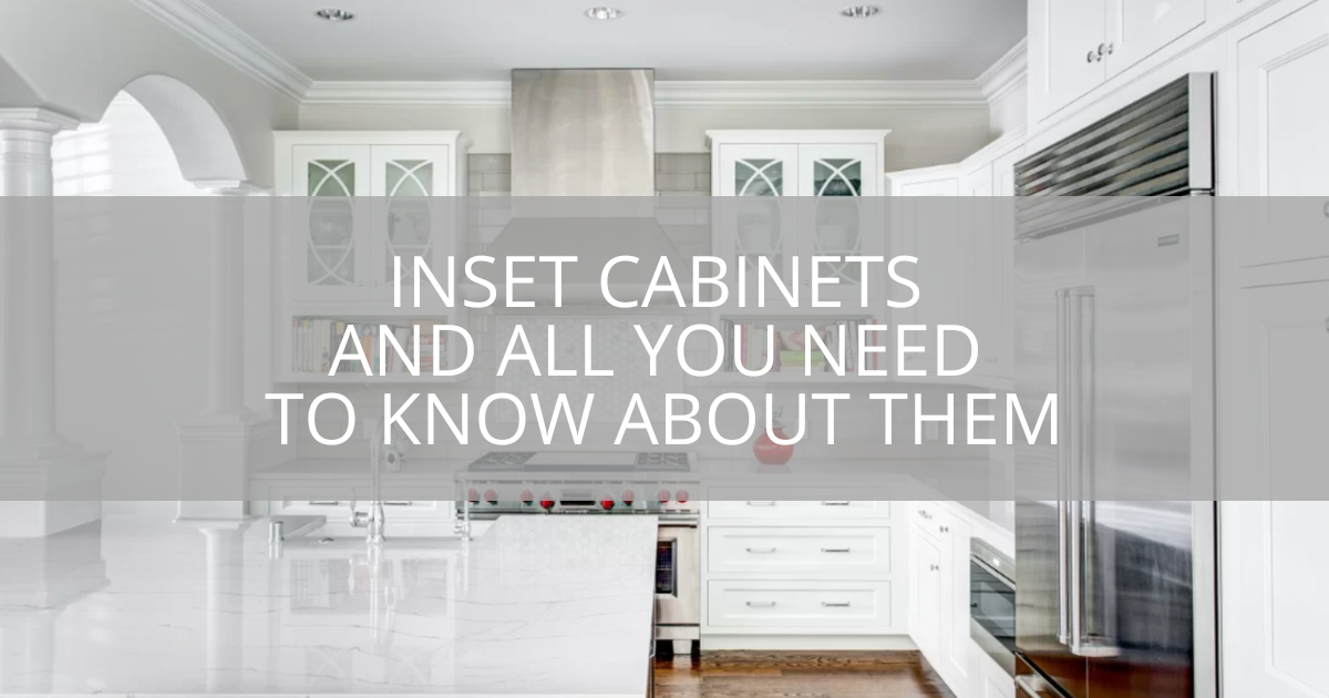 Inset Cabinets and All You Need to Know About Them