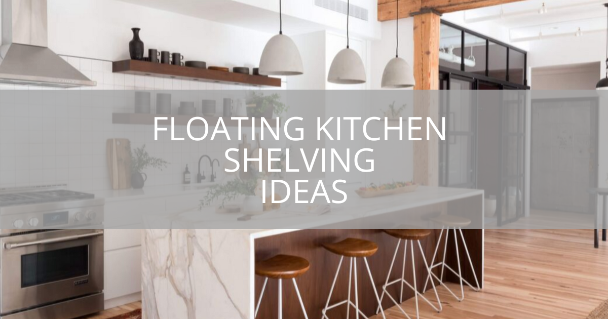 Floating Kitchen Shelving Ideas